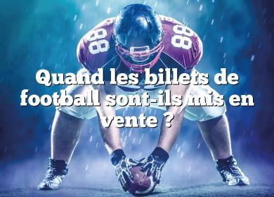 Quand les billets de football sont-ils mis en vente ?